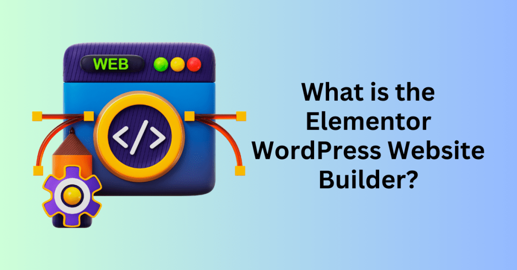 What is the Elementor WordPress Website Builder