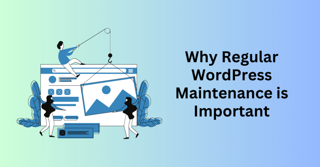 Why Regular WordPress Maintenance is Important