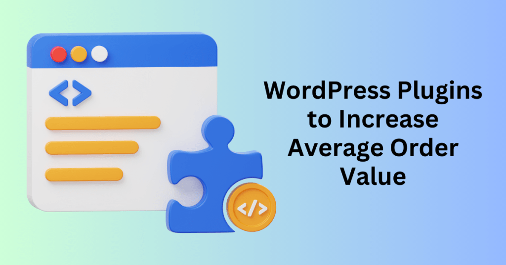 WordPress Plugins to Increase Average Order Value