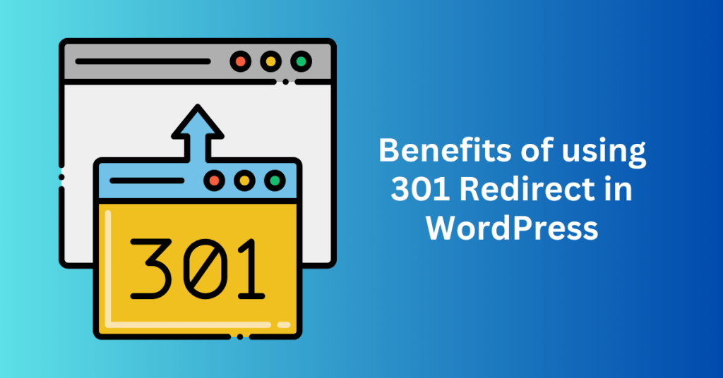 Benefits of using 301 Redirect in WordPress   