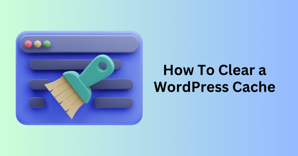 How To Clear a WordPress Cache