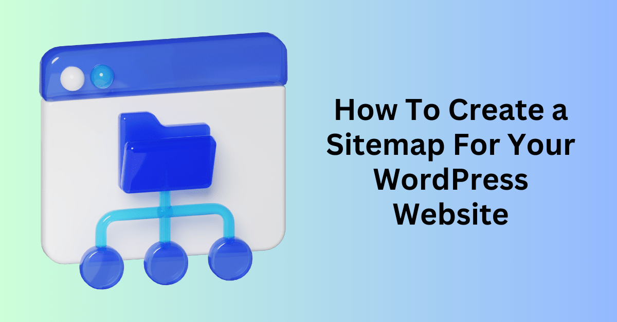 How To Create a Sitemap For Your WordPress Website