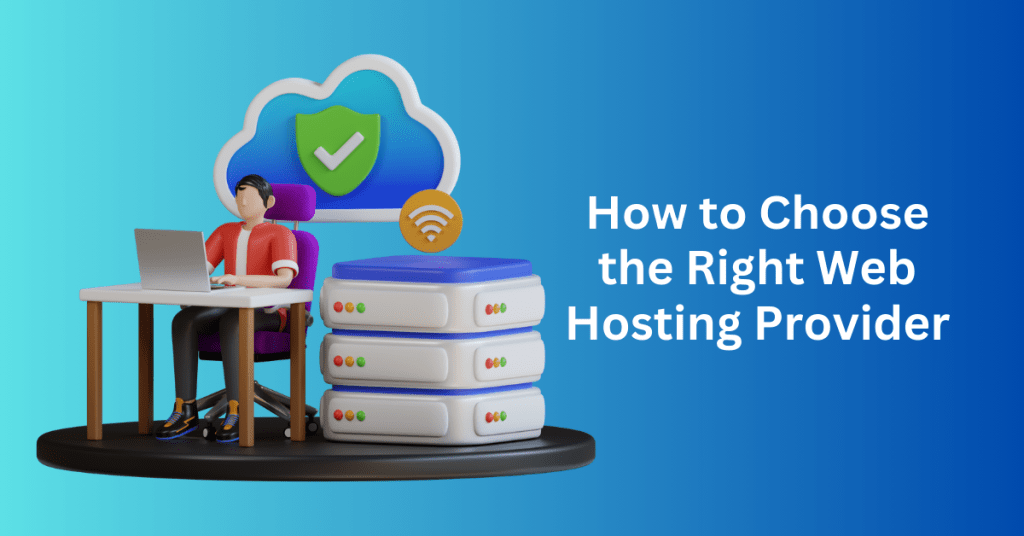 How to Choose the Right Web Hosting Provider