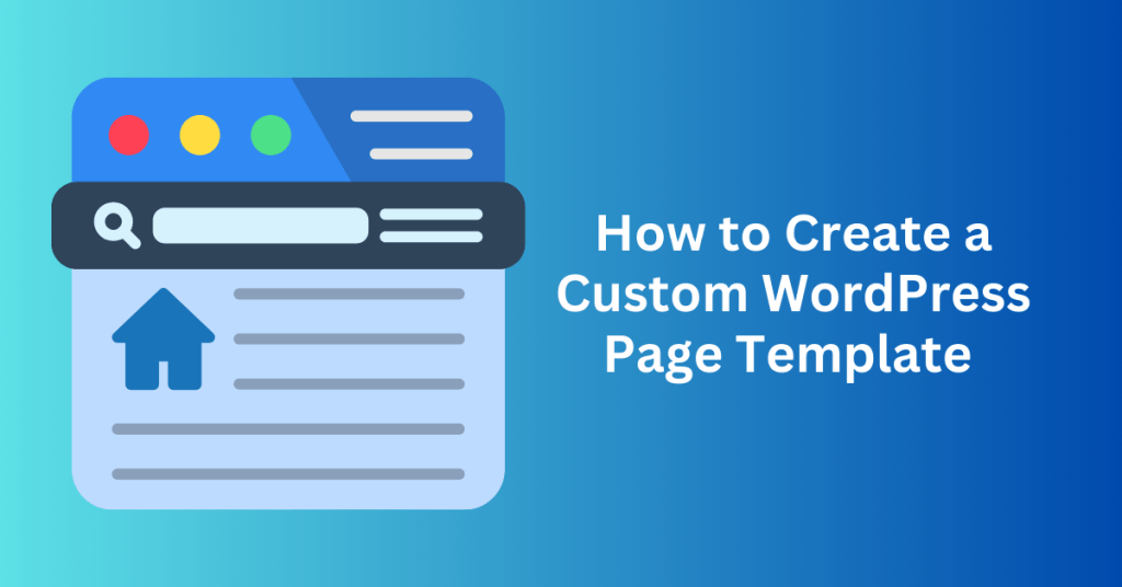 How to Create a Custom WordPress Page Template 