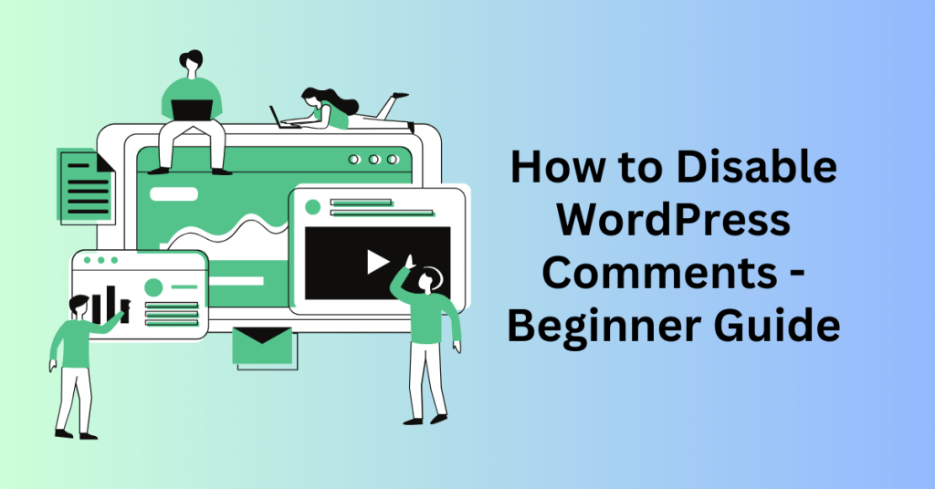 How to Disable WordPress Comments - Beginner Guide