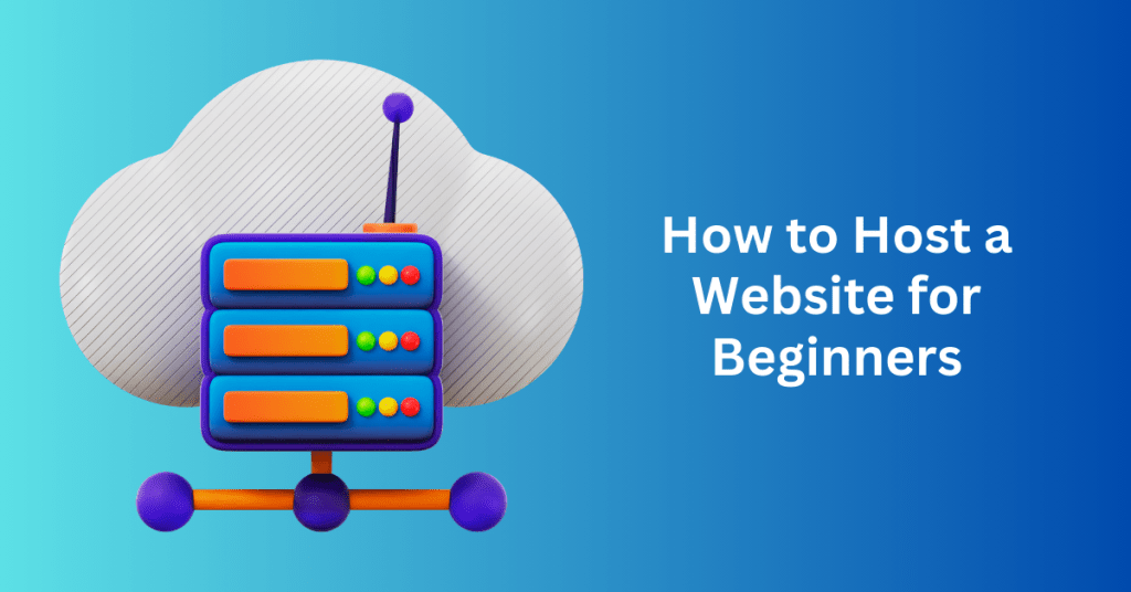 How to Host a Website for Beginners