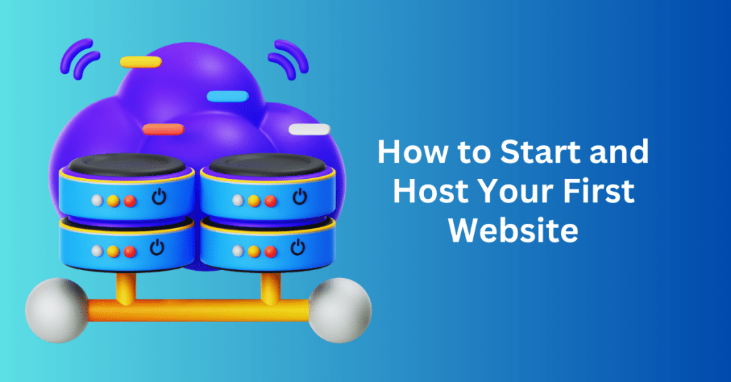 How to Start and Host Your First Website