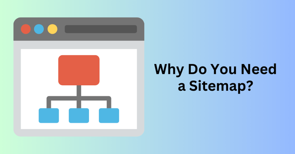 Why Do You Need a Sitemap?