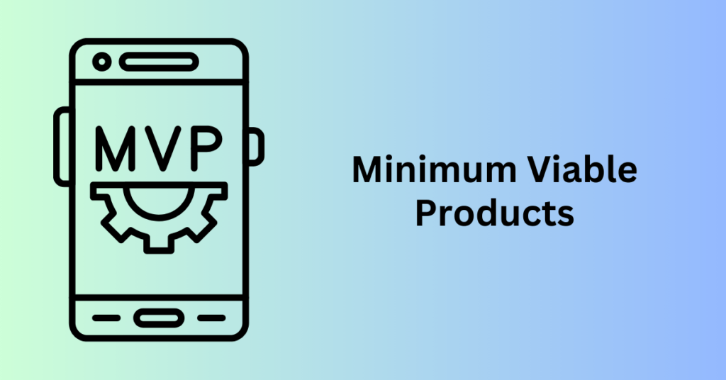 Startup Strategy 5: Build MVPs as Quickly as Possible