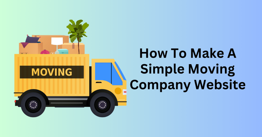 How To Make A Simple Moving Company Website