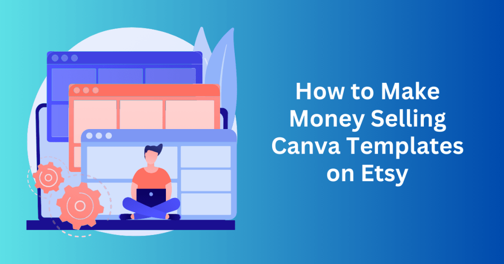 How to Make Money Selling Canva Templates on Etsy