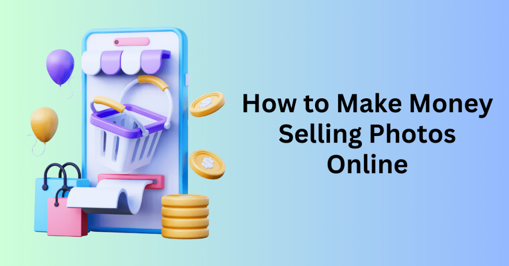 How to Make Money Selling Photos Online