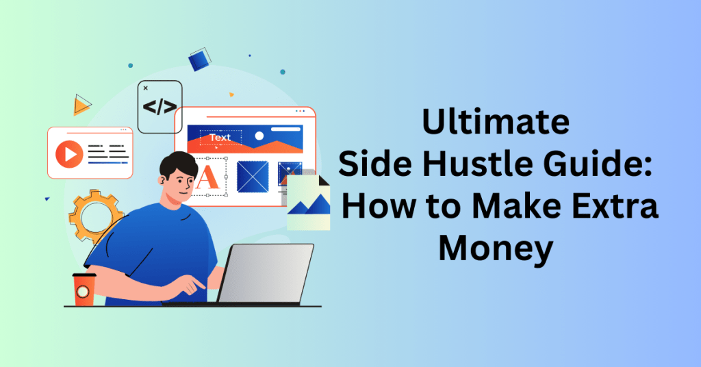 Ultimate Side Hustle Guide How to Make Extra Money and Boost Your Income