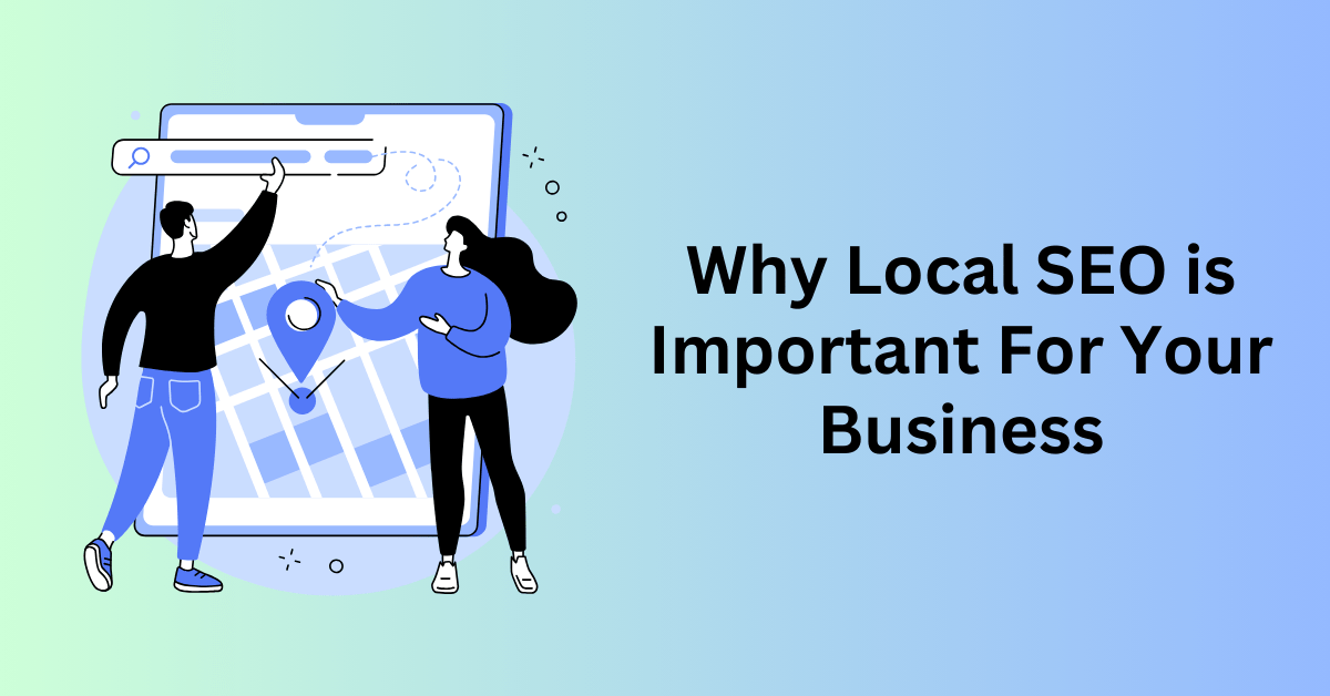 Why Local SEO is Important For Your Business (1)