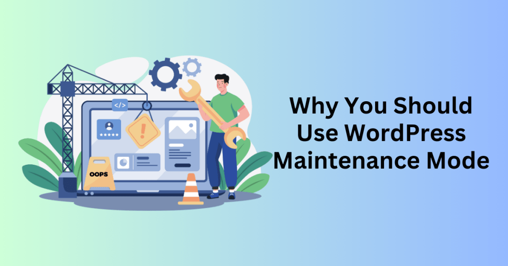 Why You Should Use WordPress Maintenance Mode