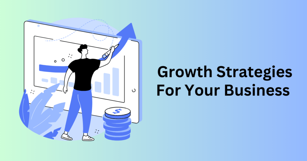  Growth Strategies For Your Business