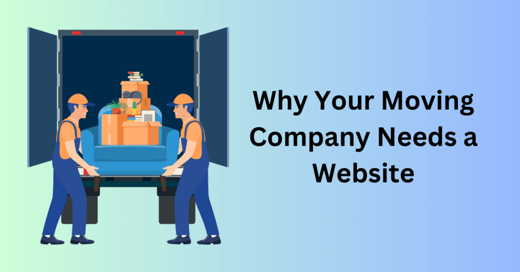 Why Your Moving Company Needs a Website