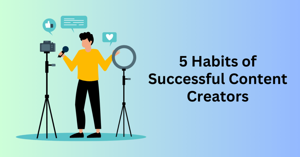 5 Habits of Successful Content Creator