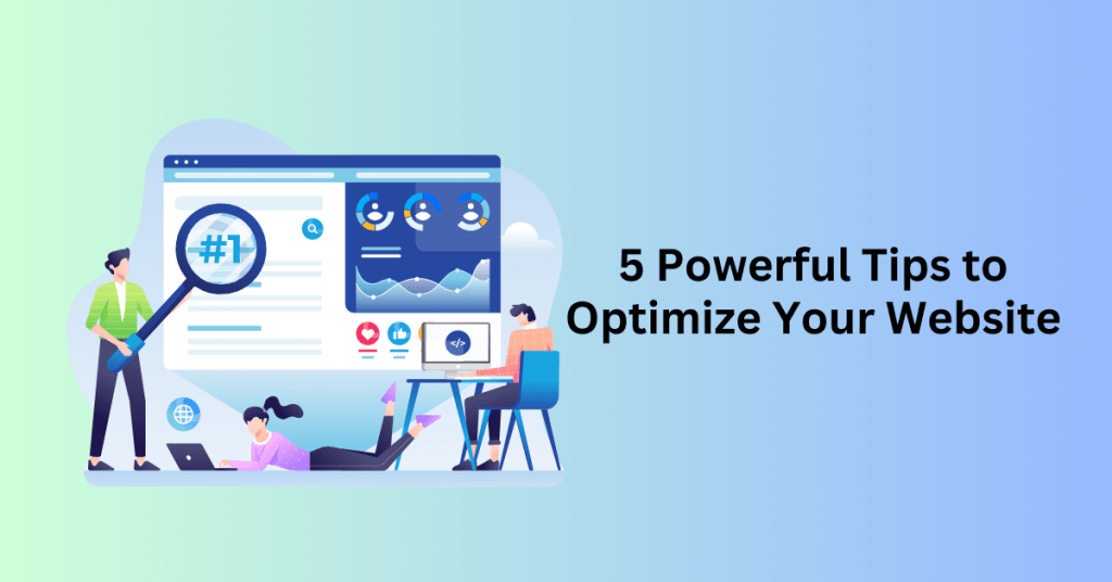 5 Powerful Tips to Optimize Your Website