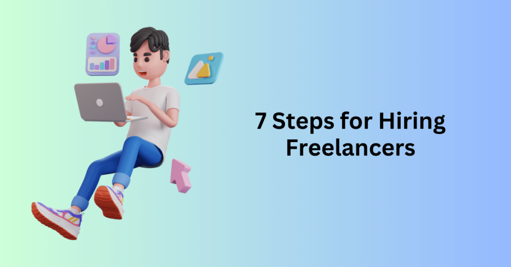 7 Steps for Hiring Freelancers