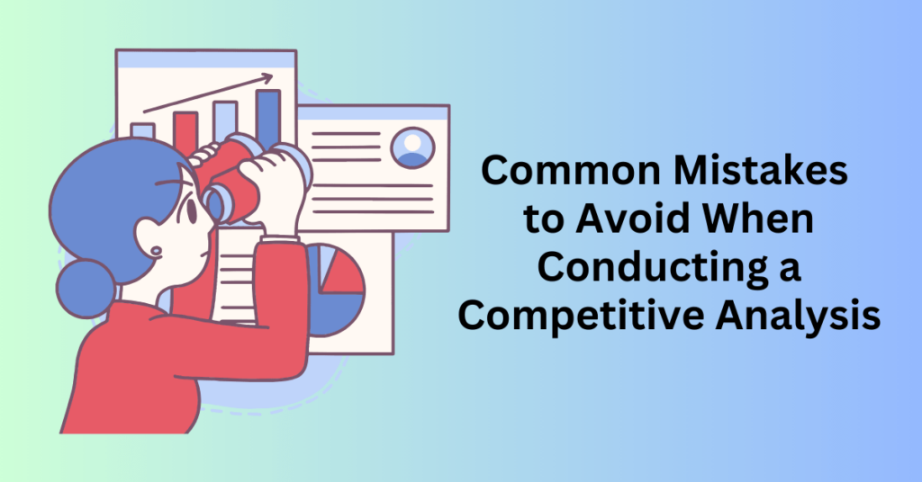 Common Mistakes to Avoid When Conducting a Competitive Analysis