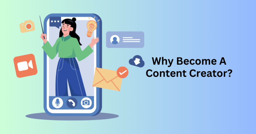 Why Become A Content Creator?