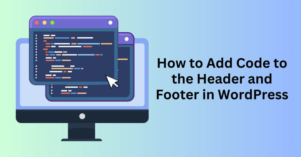 How to Add Code to the Header and Footer in WordPress