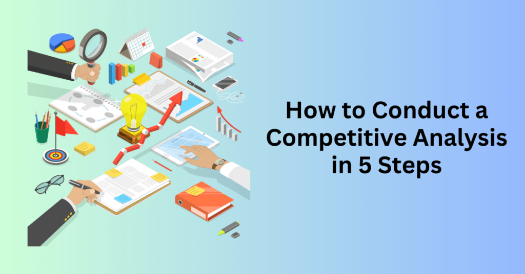 How to Conduct a Competitive Analysis in 5 Steps