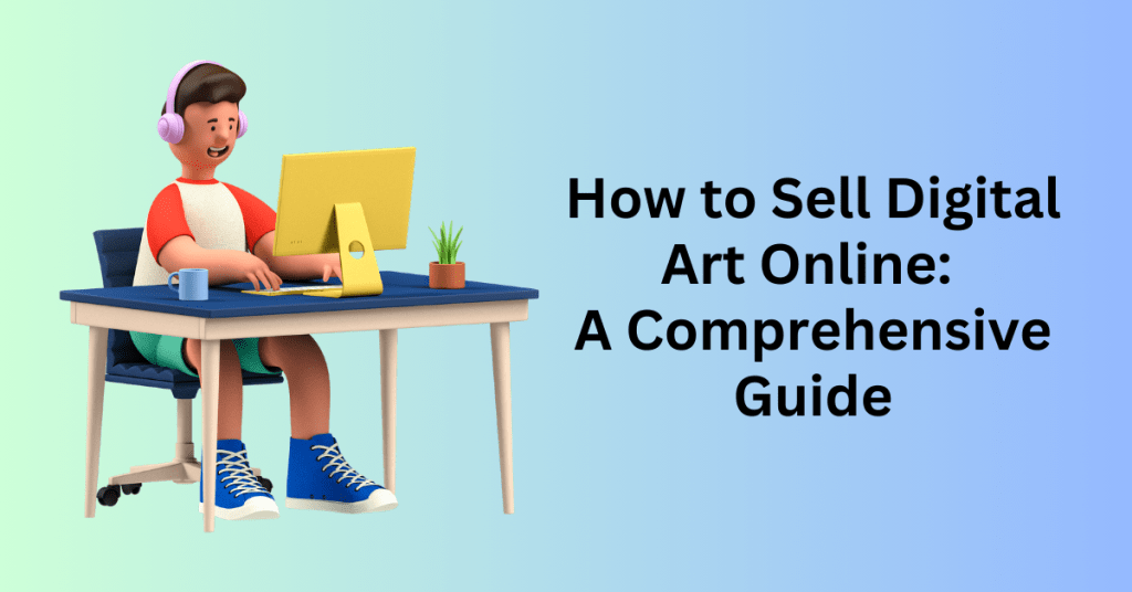 How to Sell Digital Art Online A Comprehensive Guide