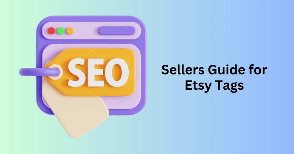 Sellers Guide for Etsy Tags