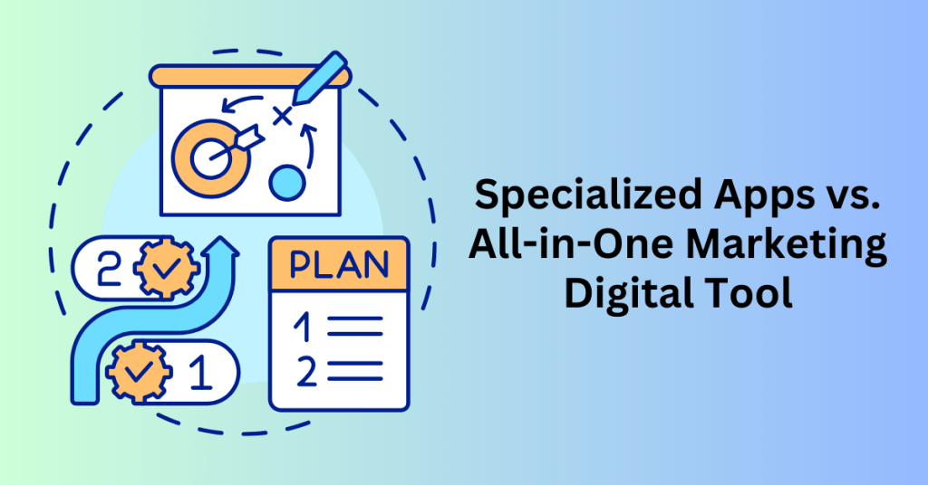 Specialized Apps vs. All-in-One Marketing Digital Tool