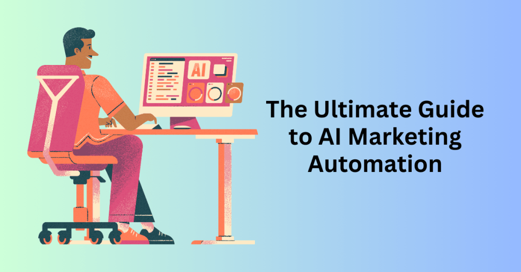 The Ultimate Guide to AI Marketing Automation