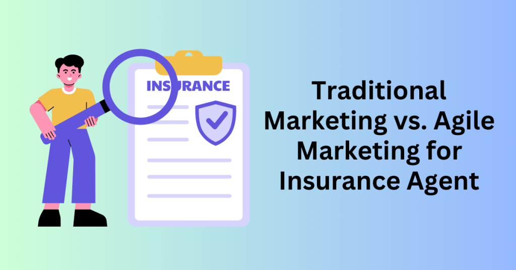 Traditional Marketing vs. Agile Marketing for Insurance Agent