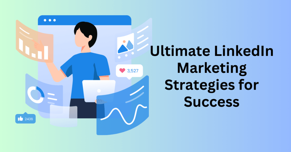 Ultimate LinkedIn Marketing Strategies for Success