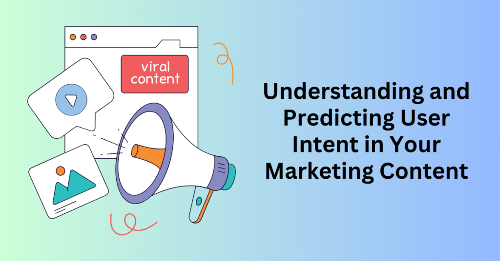 Understanding and Predicting User Intent in Your Marketing Content