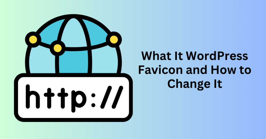 What It WordPress Favicon and How to Change It