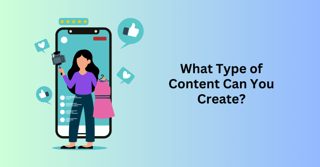 What Type of Content Can You Create?