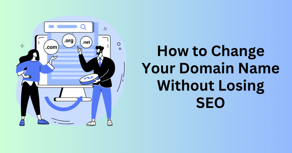 How to Change Your Domain Name Without Losing SEO