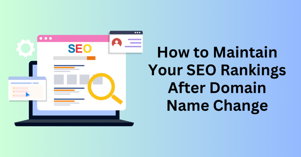 How to Maintain Your SEO Rankings After Domain Name Change