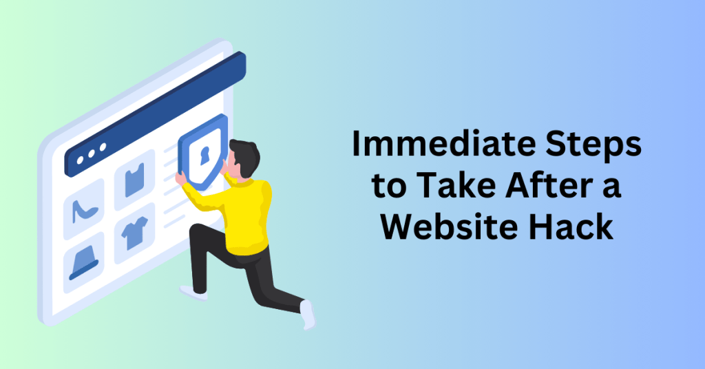 Immediate Steps to Take After a Website Hack