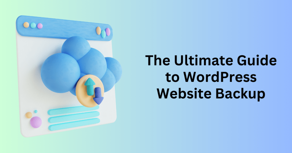 The Ultimate Guide to WordPress Website Backup