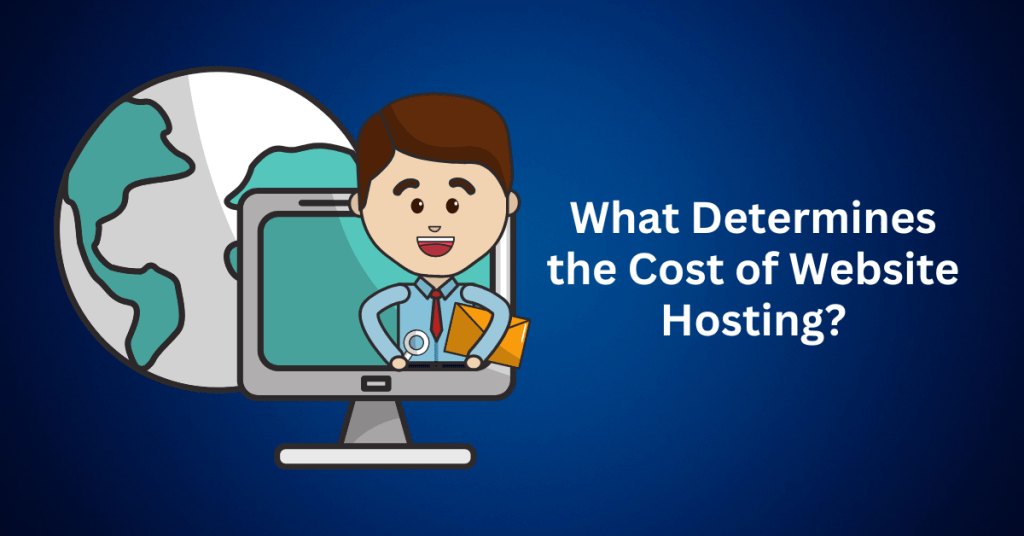 What Determines the Cost of Website Hosting? Key Factors to Consider