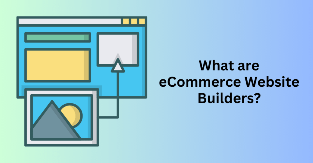 What are eCommerce Website Builders?