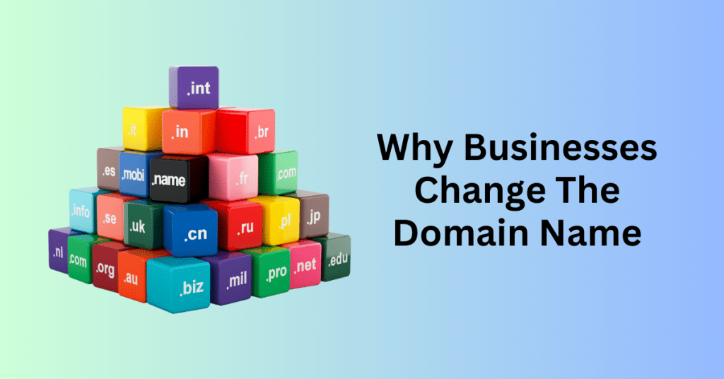 Why Businesses Change The Domain Name