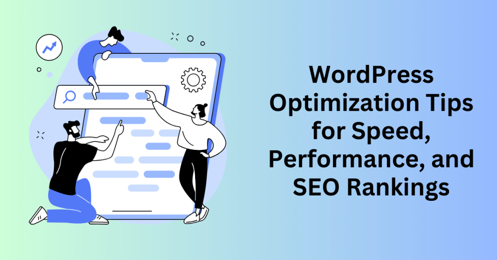 WordPress Optimization Tips for Speed, Performance, and SEO Rankings