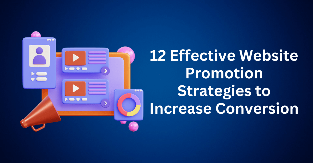 12 Effective Website Promotion Strategies to Increase Conversion