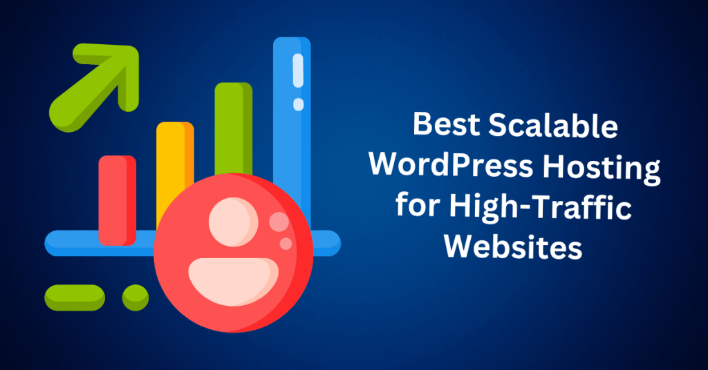 Best Scalable WordPress Hosting for High-Traffic Websites