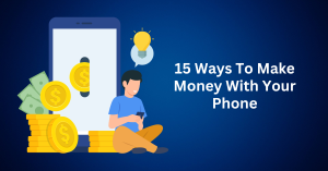 15 ways to make money with your phone