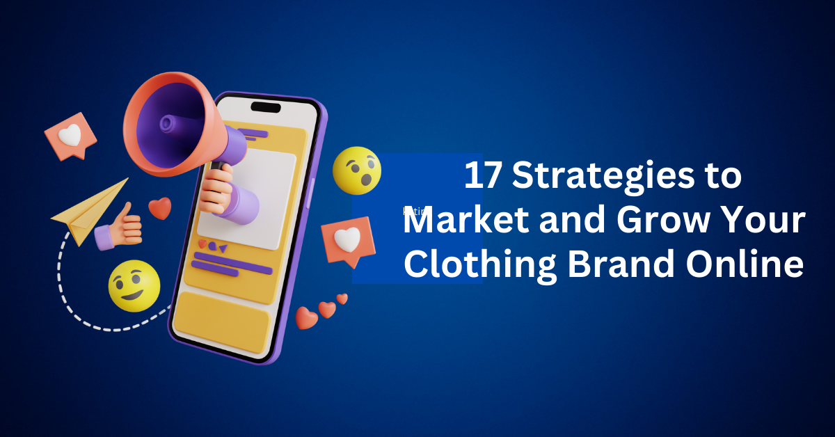 17-Strategies-to-Market-and-Grow-Your-Clothing-Brand-Online.webp