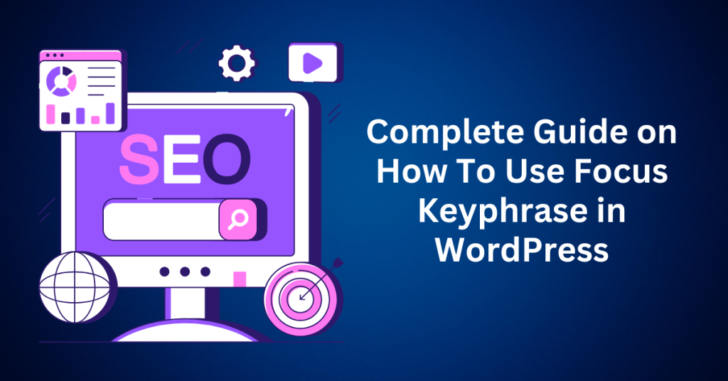 Complete-Guide-on-How-To-Use-Focus-Keyphrase-in-WordPress